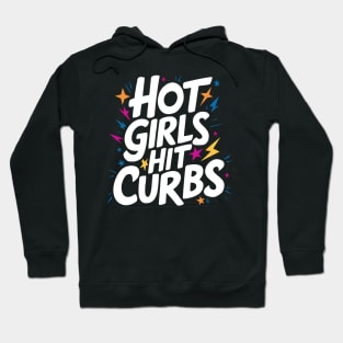 Hot Girls Hit Curbs Hoodie